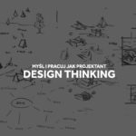 Design Thinking - myślenie, projektowanie i praca jak projektant.