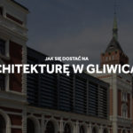Architektura Gliwice wymagania egzamin jak się dostać