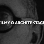 TOP 23 Filmy o architektach i architekturze