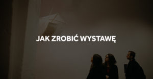 Jak zrobić wystawę