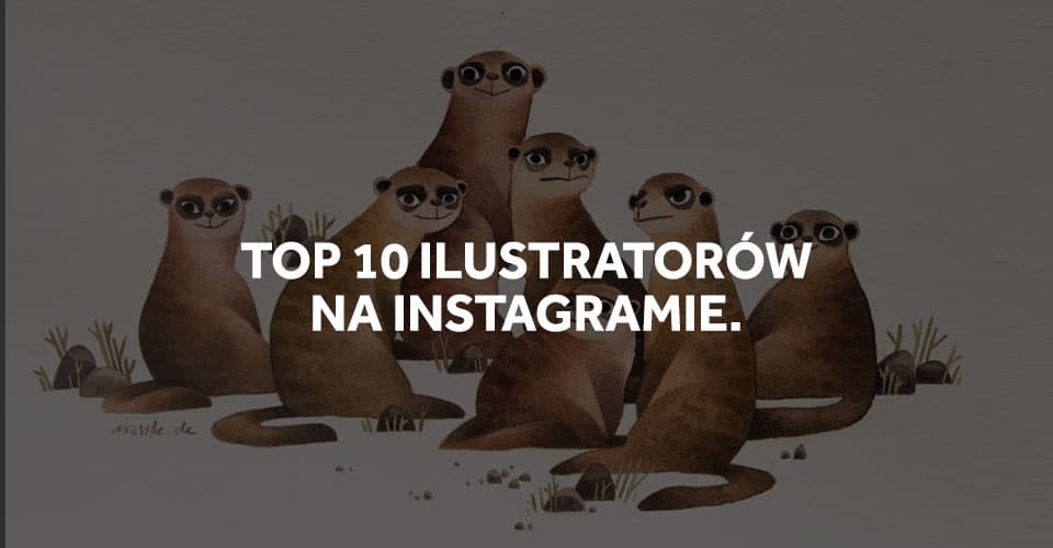 Top 10 ilustratorów na instagramie.