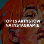 Top 15 malarzy na instagramie do obserwowania!