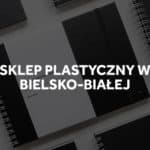 Sklep plastyczny w Bielsko-Białej.