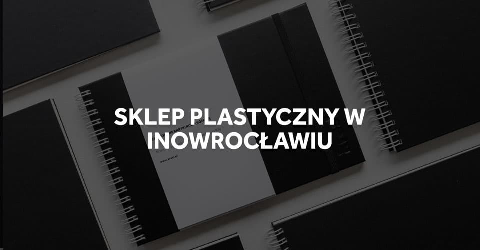 Sklepy plastyczne w Inowrocławiu.