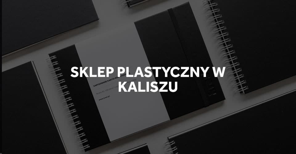 Sklep plastyczny w Kaliszu.