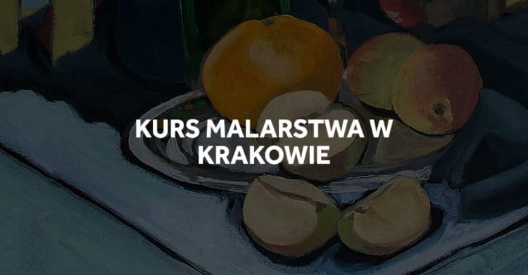 Kurs malarstwa w Krakowie, przygotowanie na ASP.