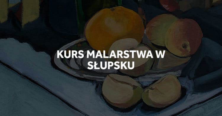 Kurs malarstwa w Słupsku.