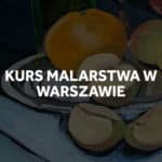 Kurs malarstwa na ASP w Warszawie.