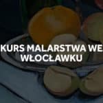 Kurs malarstwa we Włocławku.
