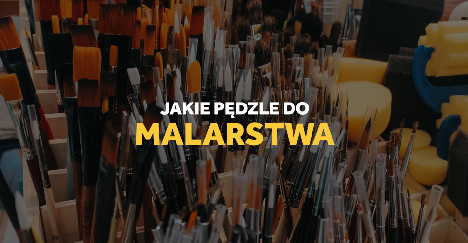 Pędzle do malarstwa - przewodnik po rodzajach.