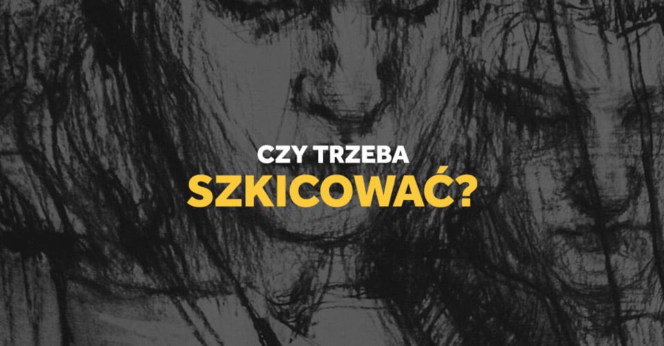 Czy szkicowanie jest ważne?