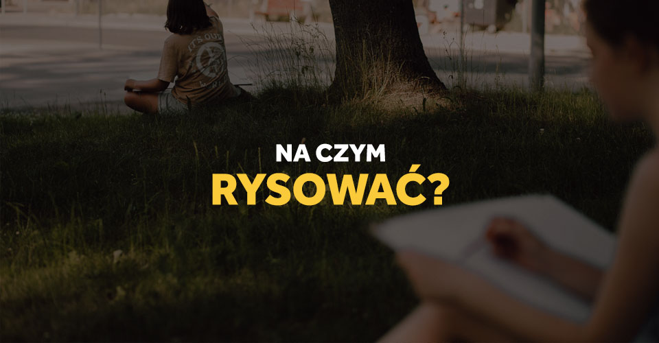 Na czym rysować najlepiej? Rysownica!